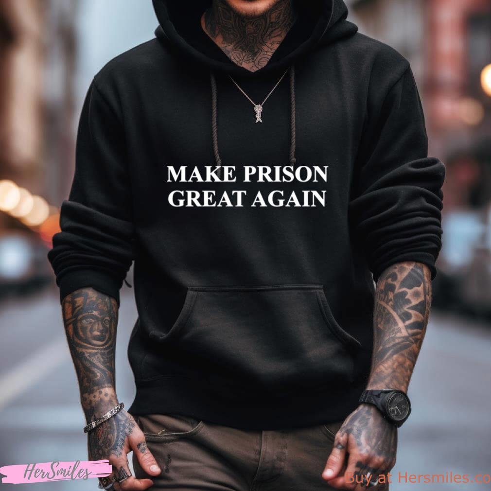 Make Prison Great Again 2023 Shirt Make Prison Great Again 2023 Shirt