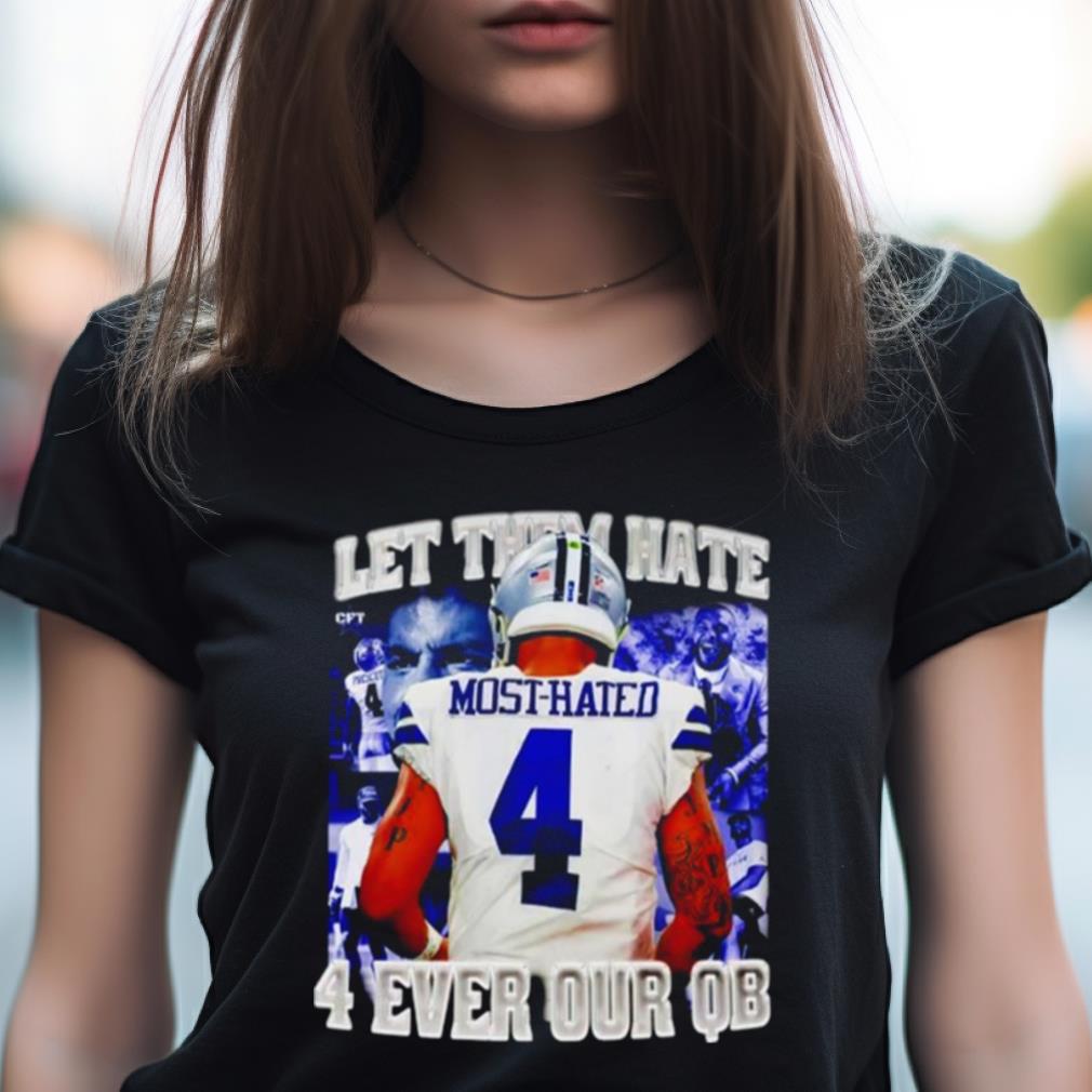 Most Hated Let Them Hate 4 Ever Our Qb Shirt Most Hated Let Them Hate 4 Ever Our Qb Shirt