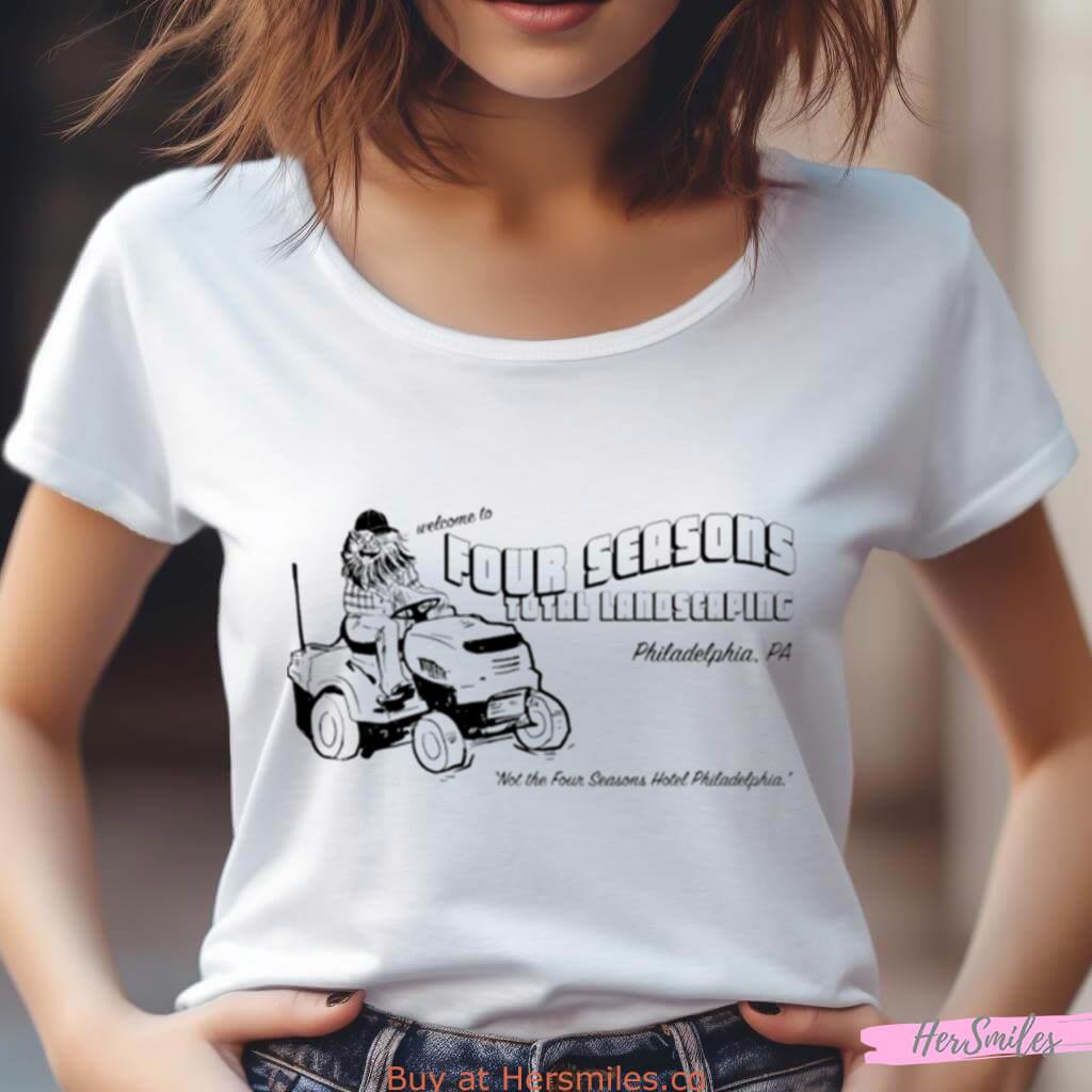Welcome To Four Seasons Total Landscaping Philadelphia Pa Shirt Welcome To Four Seasons Total Landscaping Philadelphia Pa Shirt