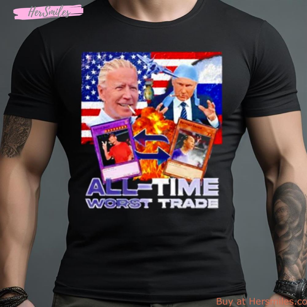 Biden Putin All Time Worst Trade Shirt Biden Putin All Time Worst Trade Shirt