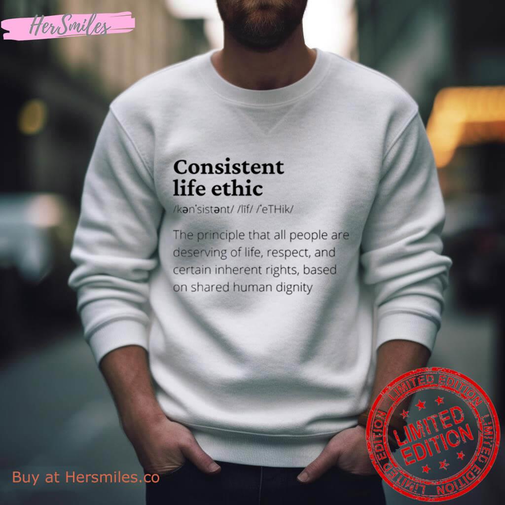 Consistent Life Ethic Definition Shirt