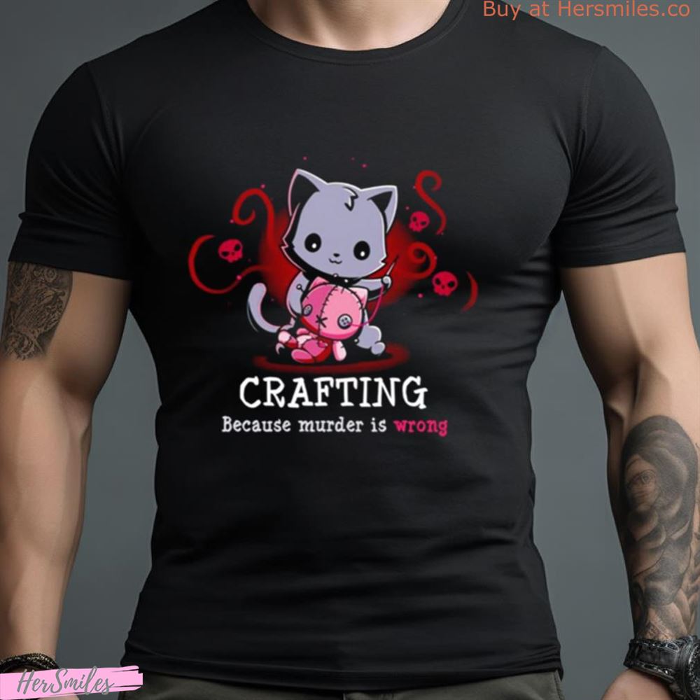 Crafting Because Murder Is Wrong Shirt