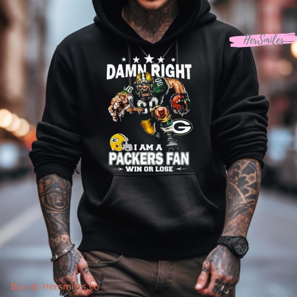Damn Right I Am A Green Bay Packers Mascot Fan Win Or Lose T Shirt Damn Right I Am A Green Bay Packers Mascot Fan Win Or Lose T Shirt