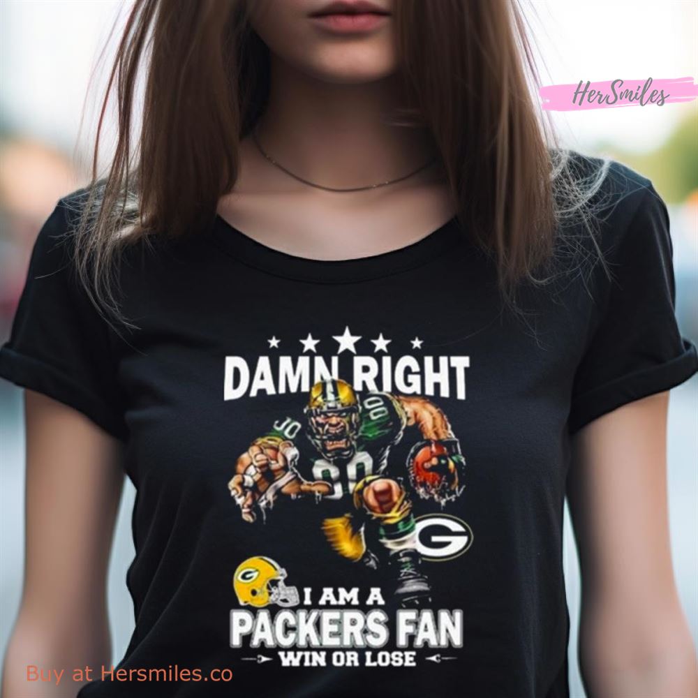 Damn Right I Am A Green Bay Packers Mascot Fan Win Or Lose T Shirt Damn Right I Am A Green Bay Packers Mascot Fan Win Or Lose T Shirt
