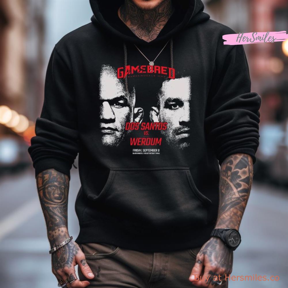 Gamebred Bareknuckle Mma Dos Santos Vs. Werdum Friday September 8 2023 Shirt Gamebred Bareknuckle Mma Dos Santos Vs. Werdum Friday September 8 2023 Shirt