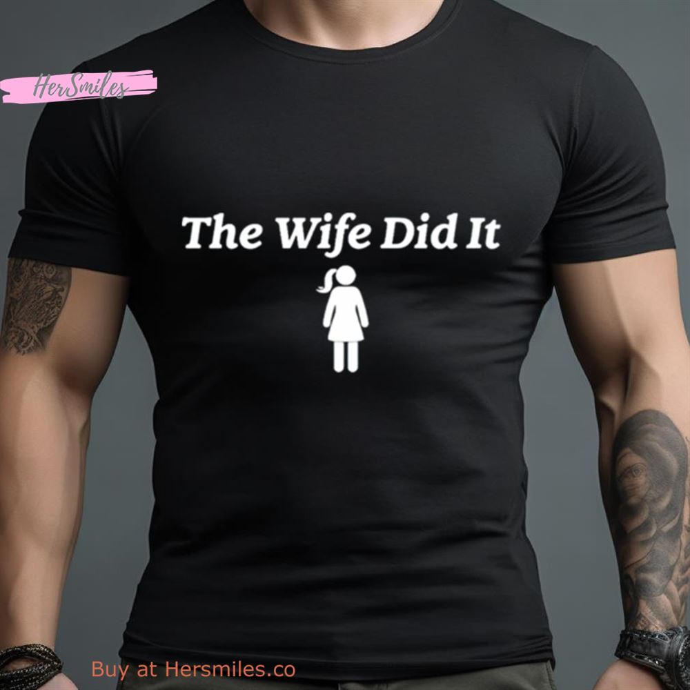 Girl The Wife Did It Shirt