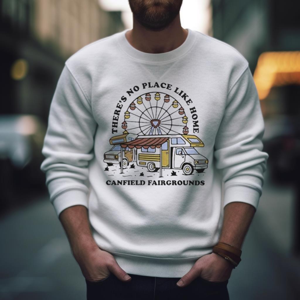 Here’S No Place Like Home Canfield Fair Foundations Shirt
