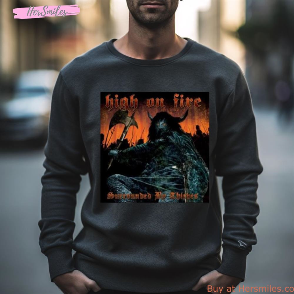 High On Fire Surrounded By Thieves 22Th September 2023 Shirt
