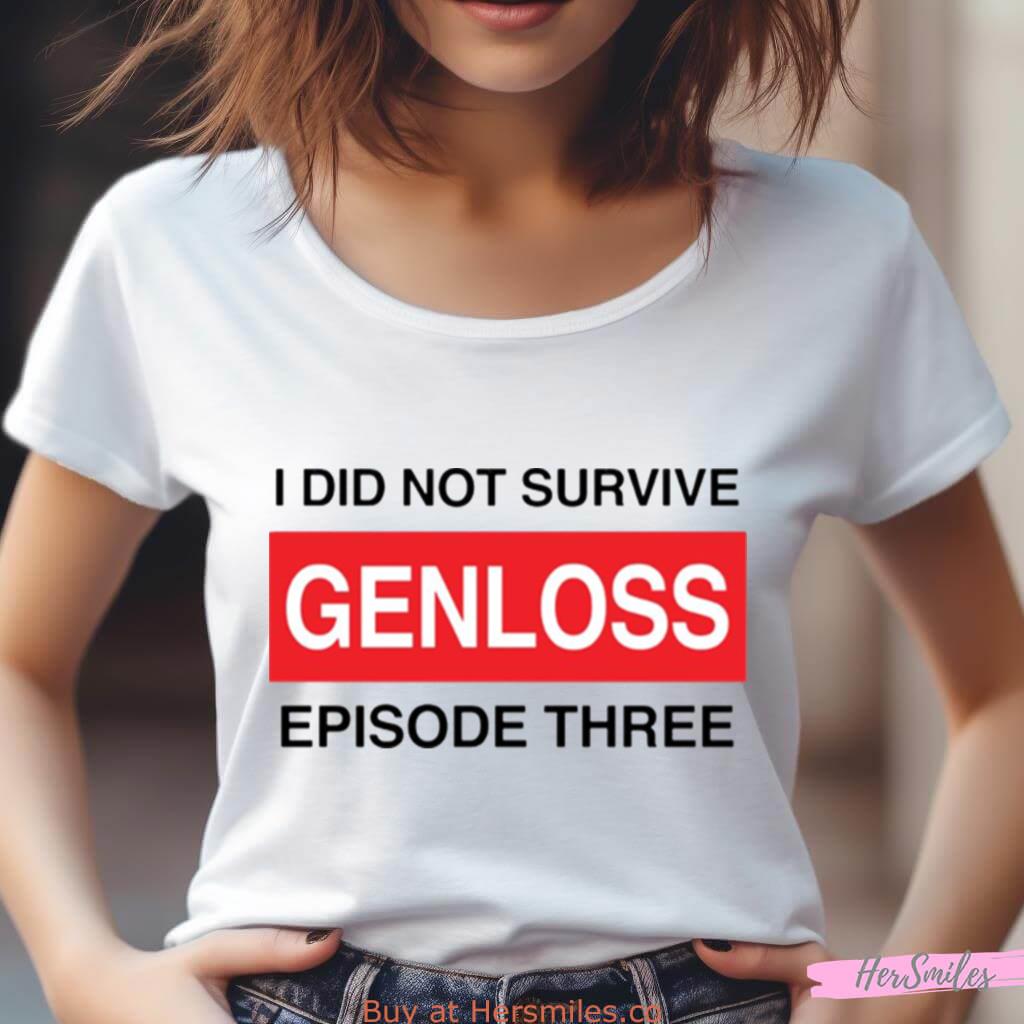 I Did Not Survive Genloss Episode Three Shirt I Did Not Survive Genloss Episode Three Shirt