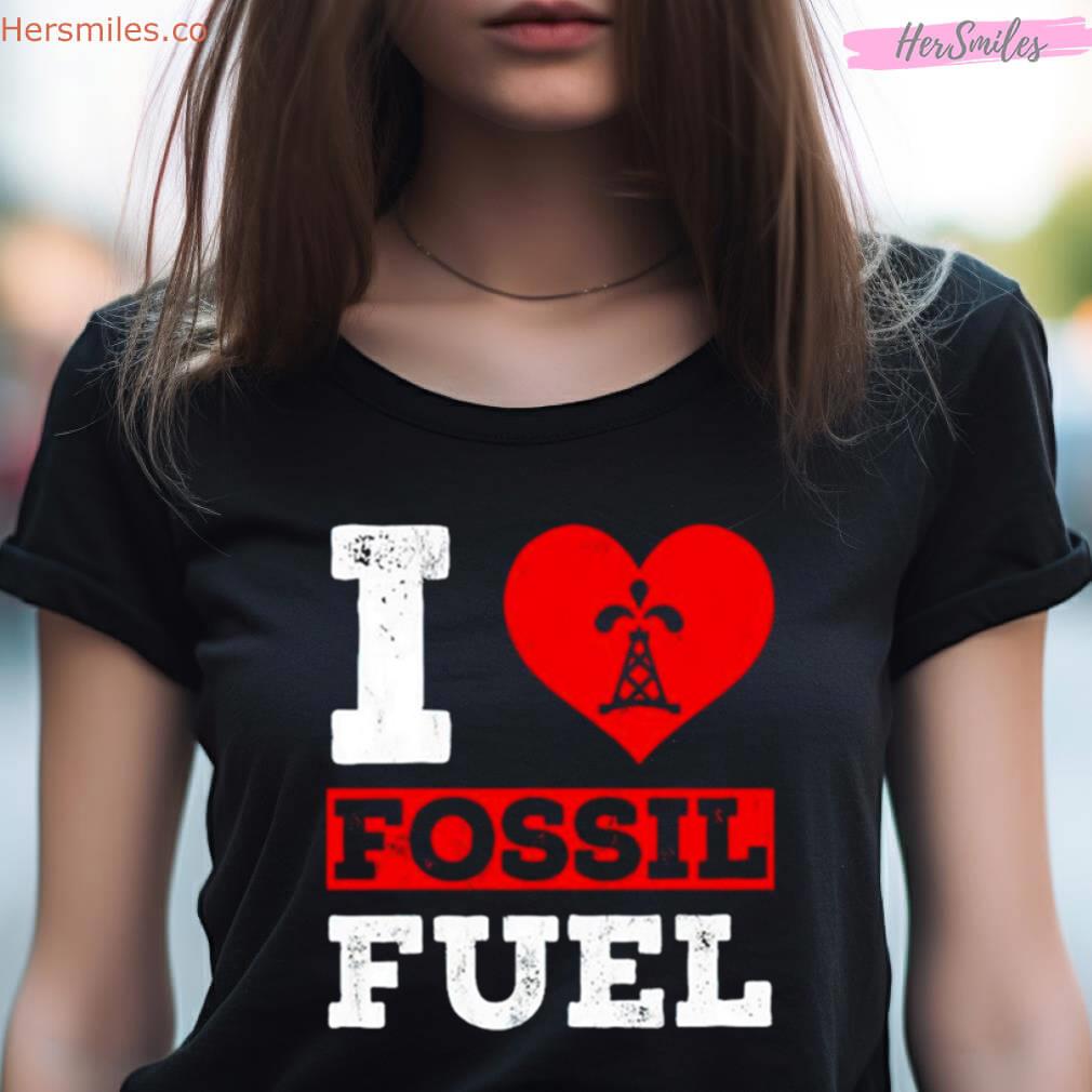 I Love Fossil Fuels Shirt I Love Fossil Fuels Shirt