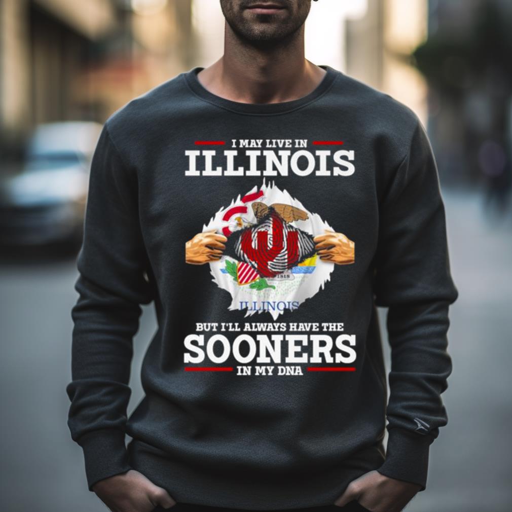 I May Live In Illinois But I’Ll Always Have The Oklahoma Sooners In My Dna 2023 Shirt