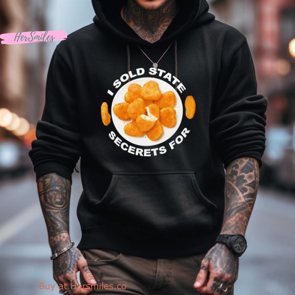 I Sold State Secrets For Chicken Shirt I Sold State Secrets For Chicken Shirt
