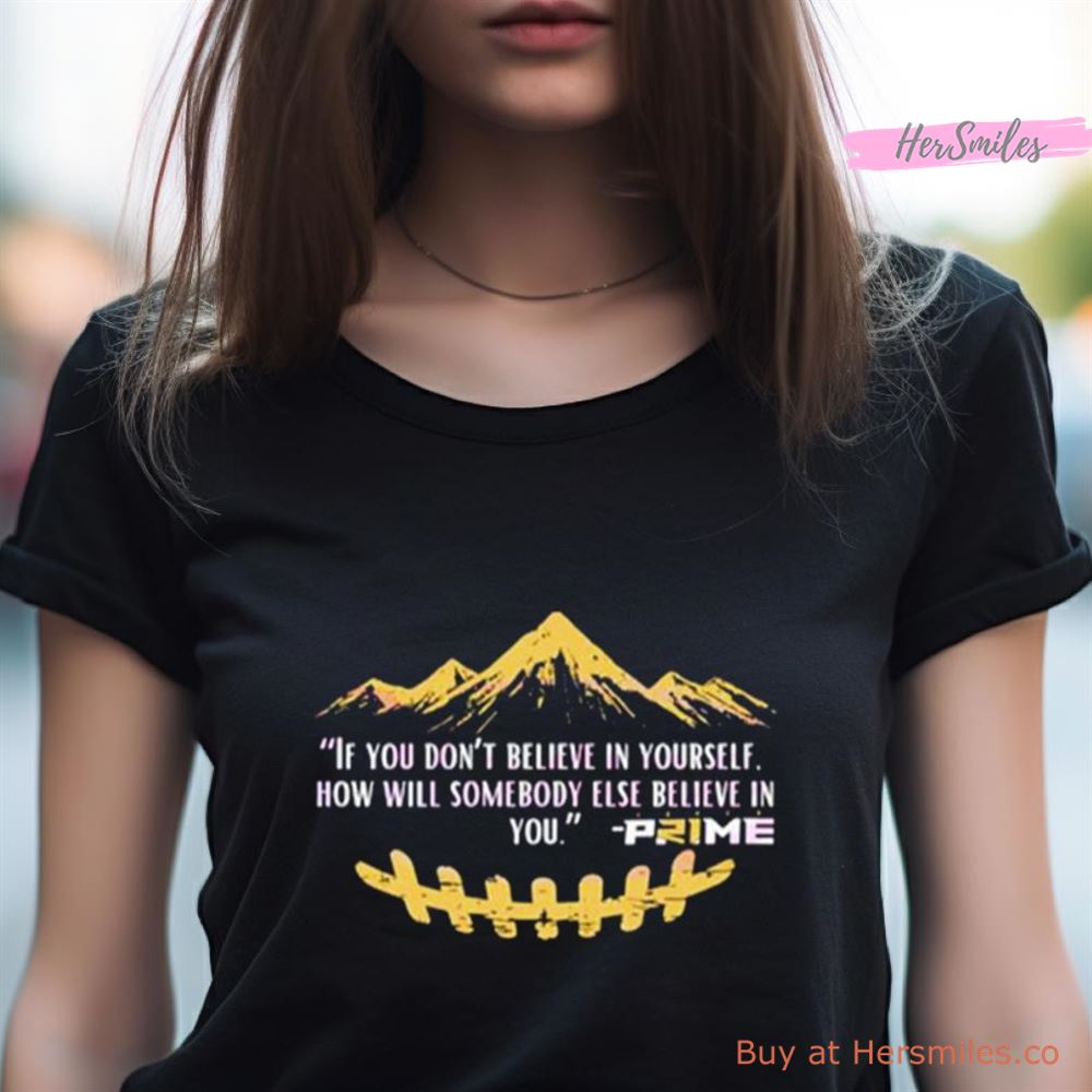 If You Don'T Believe In Yourself How Will Somebody Else Believe In You Shirt If You Don'T Believe In Yourself How Will Somebody Else Believe In You Shirt
