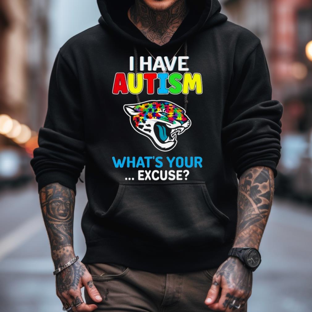 Jacksonville Jaguars I Have Autism What'S Your Excuse Shirt Jacksonville Jaguars I Have Autism What'S Your Excuse Shirt