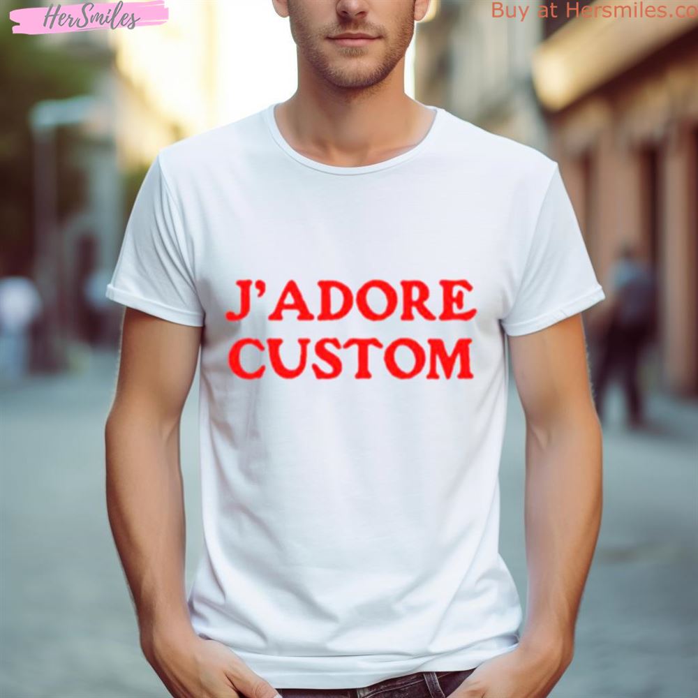J’Adore Custom Shirt