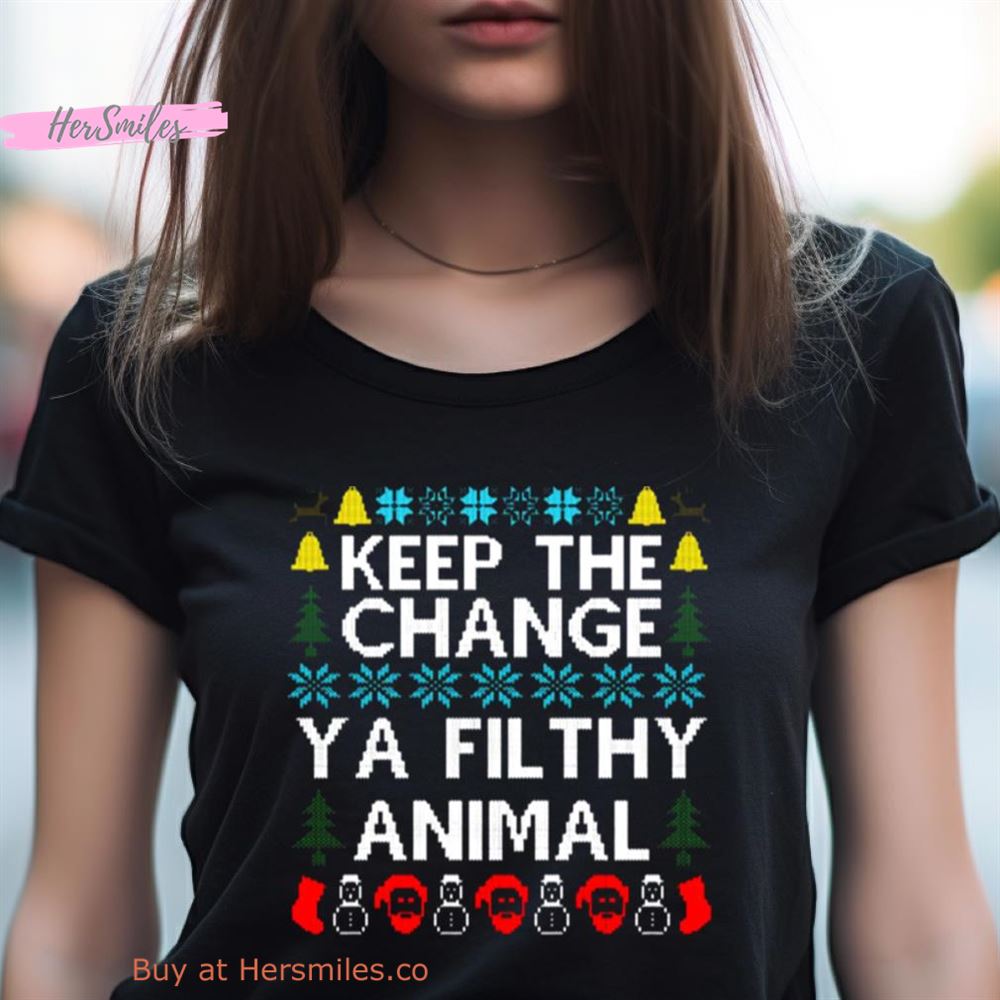 Keep The Change Ya Filthy Animal Christmas Shirt Keep The Change Ya Filthy Animal Christmas Shirt