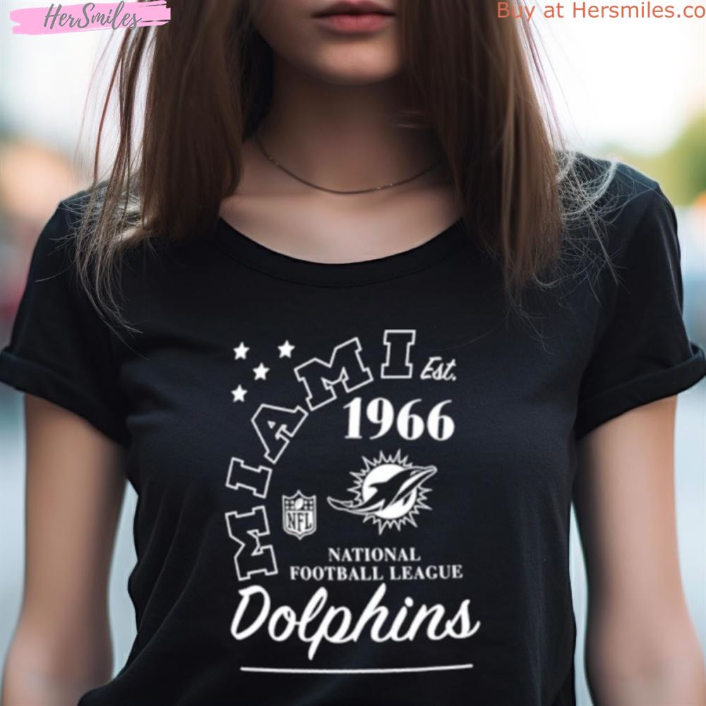 Miami Dolphins Est 1966 National Football League Shirt Miami Dolphins Est 1966 National Football League Shirt