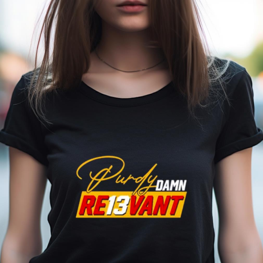 Purdy Damn Re13Vant Shirt Purdy Damn Re13Vant Shirt
