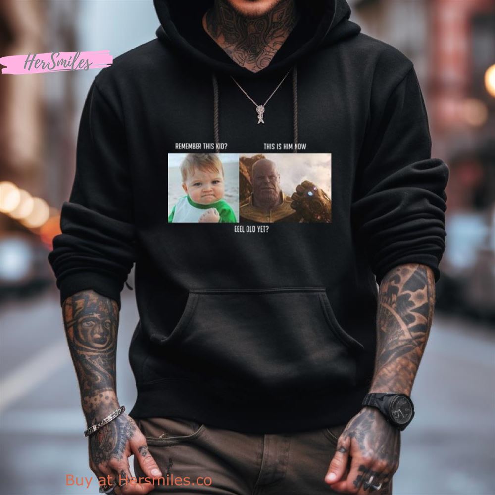 Remember This Kid This Is Him Now Feel Old Yet Thanos And Baby Funny Meme Shirt