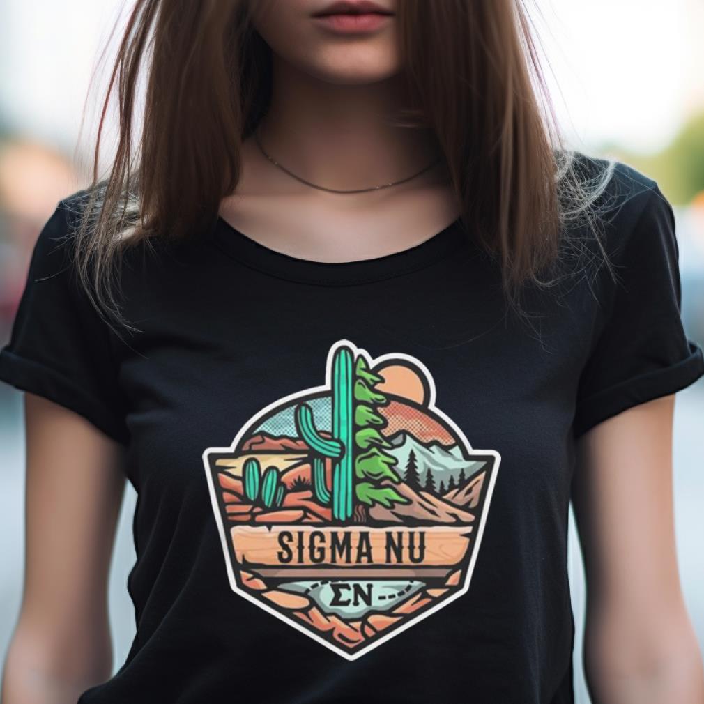 Sigma Nu Desert Mountains Shirt Sigma Nu Desert Mountains Shirt