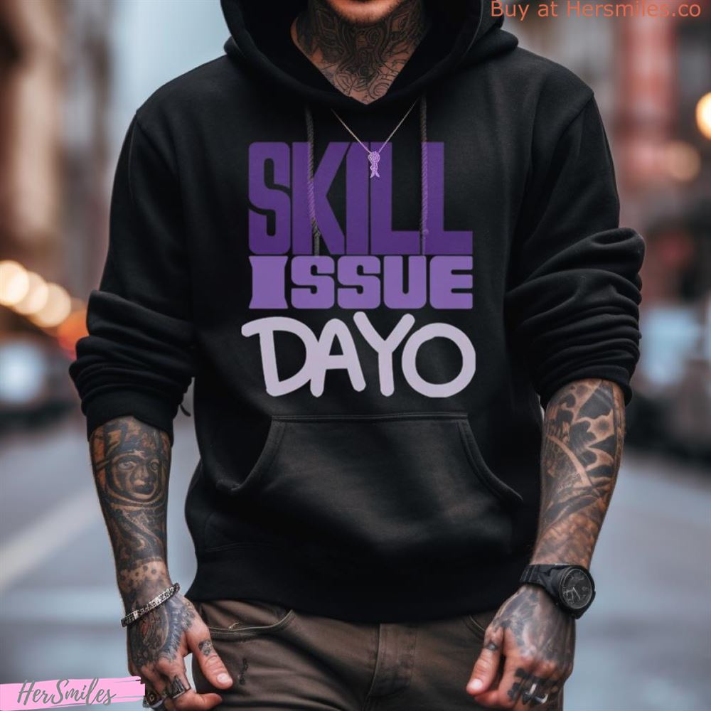 Skill Issue Dayo Shirt Skill Issue Dayo Shirt
