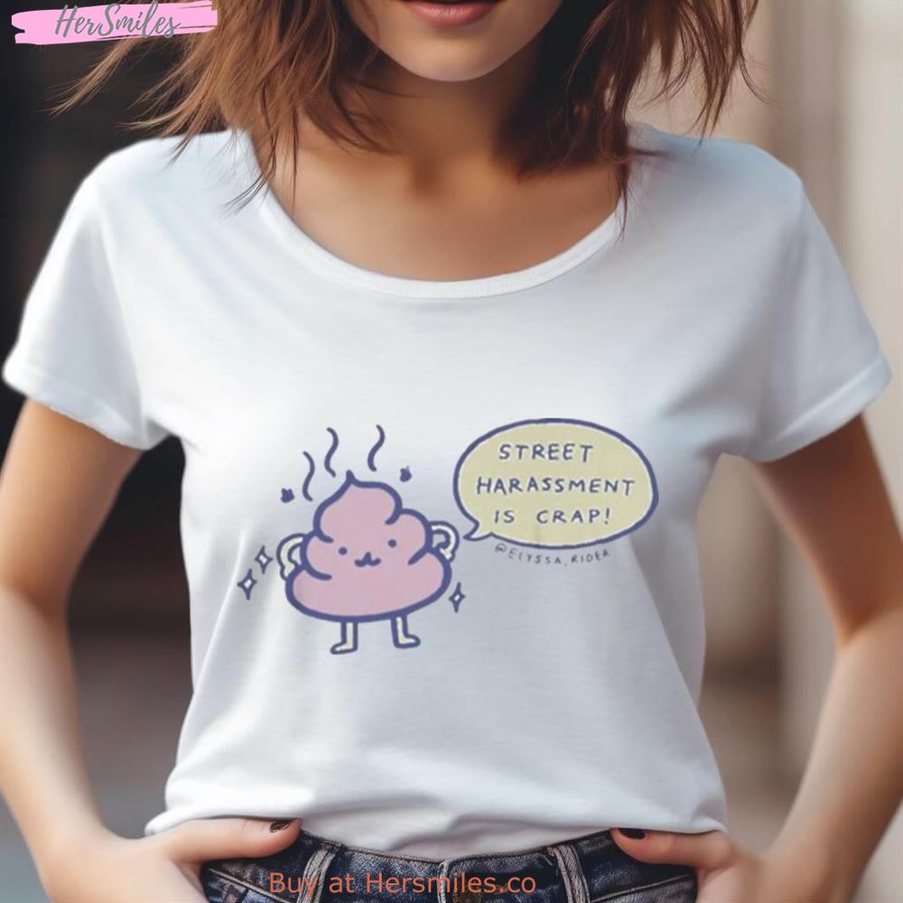 Street Harassment Is Crap Shirt Street Harassment Is Crap Shirt