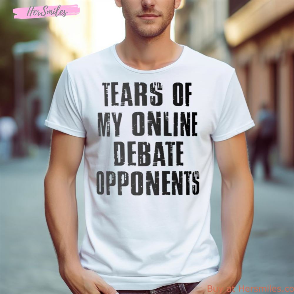 Tears Of My Online Debate Opponents Shirt