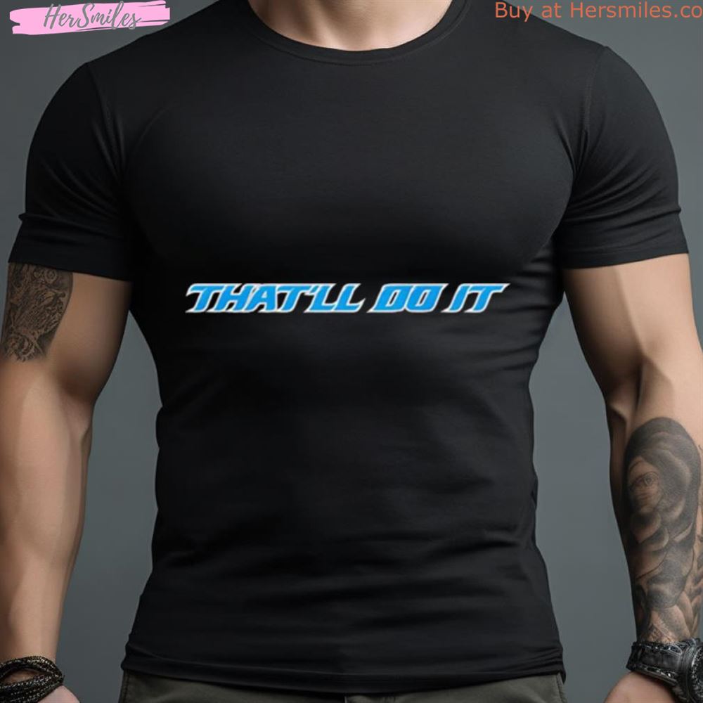 That’Ll Do It Detroit Lions Shirt