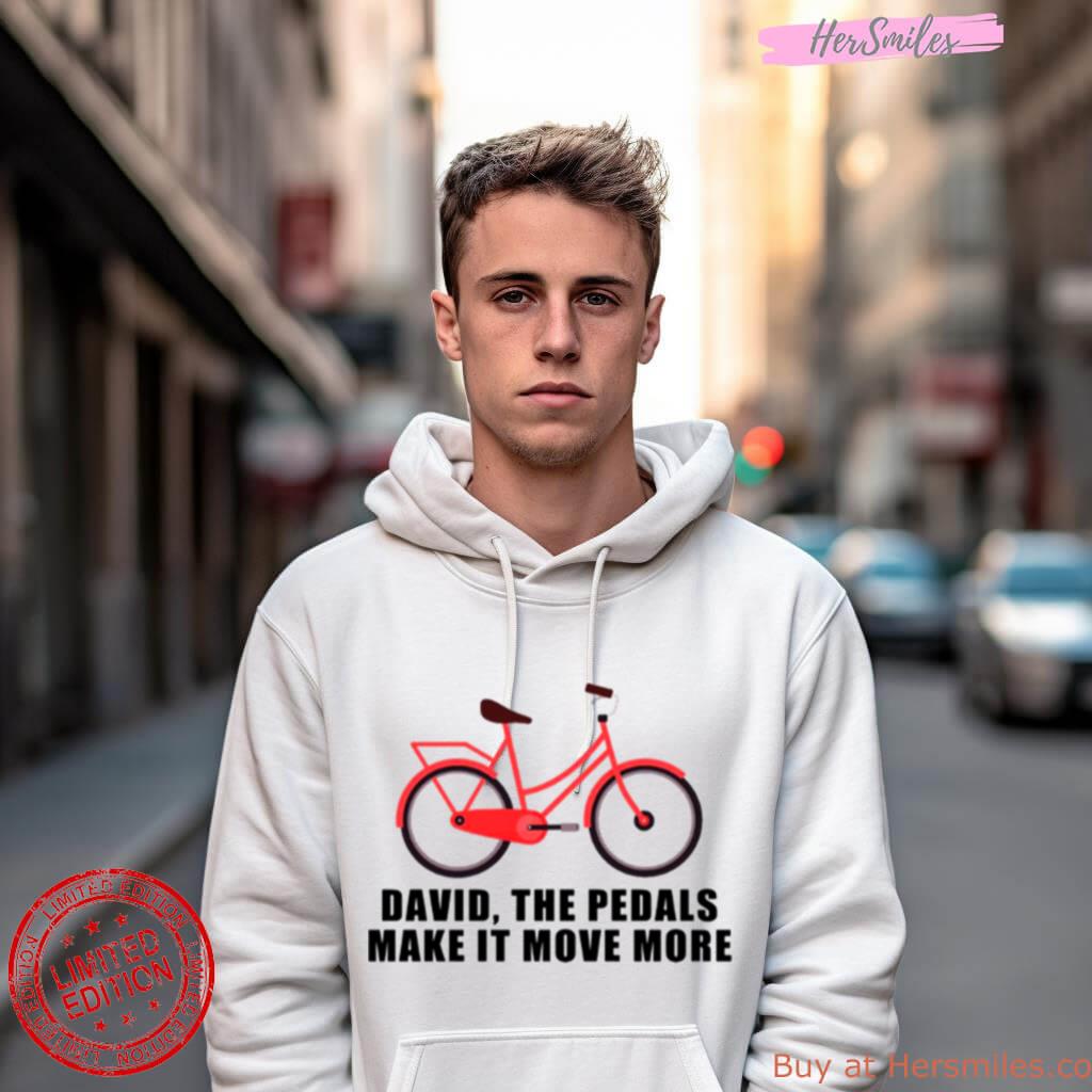 The Pedals Make It Move More Shirt The Pedals Make It Move More Shirt