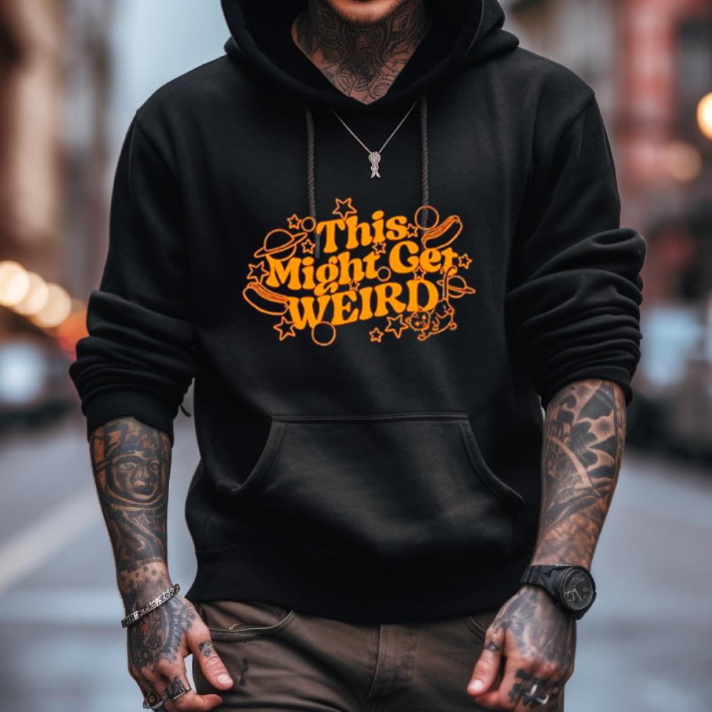 This Might Get Weird Shirt This Might Get Weird Shirt