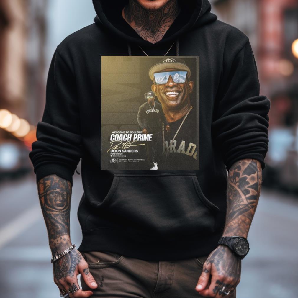Welcome To Boulder Coach Prime Deion Sanders Head Coach Colorado Buffaloes Shirt Welcome To Boulder Coach Prime Deion Sanders Head Coach Colorado Buffaloes Shirt