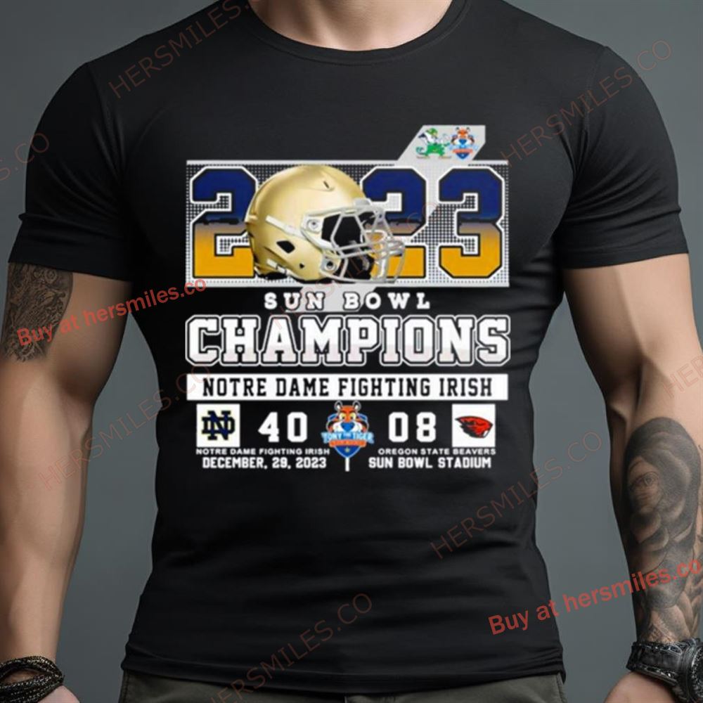 2023 Sun Bowl Champions Notre Dame Fighting Irish 40 08 Oregon State Beavers December 29 2023 Sun Bowl Stadium Shirt