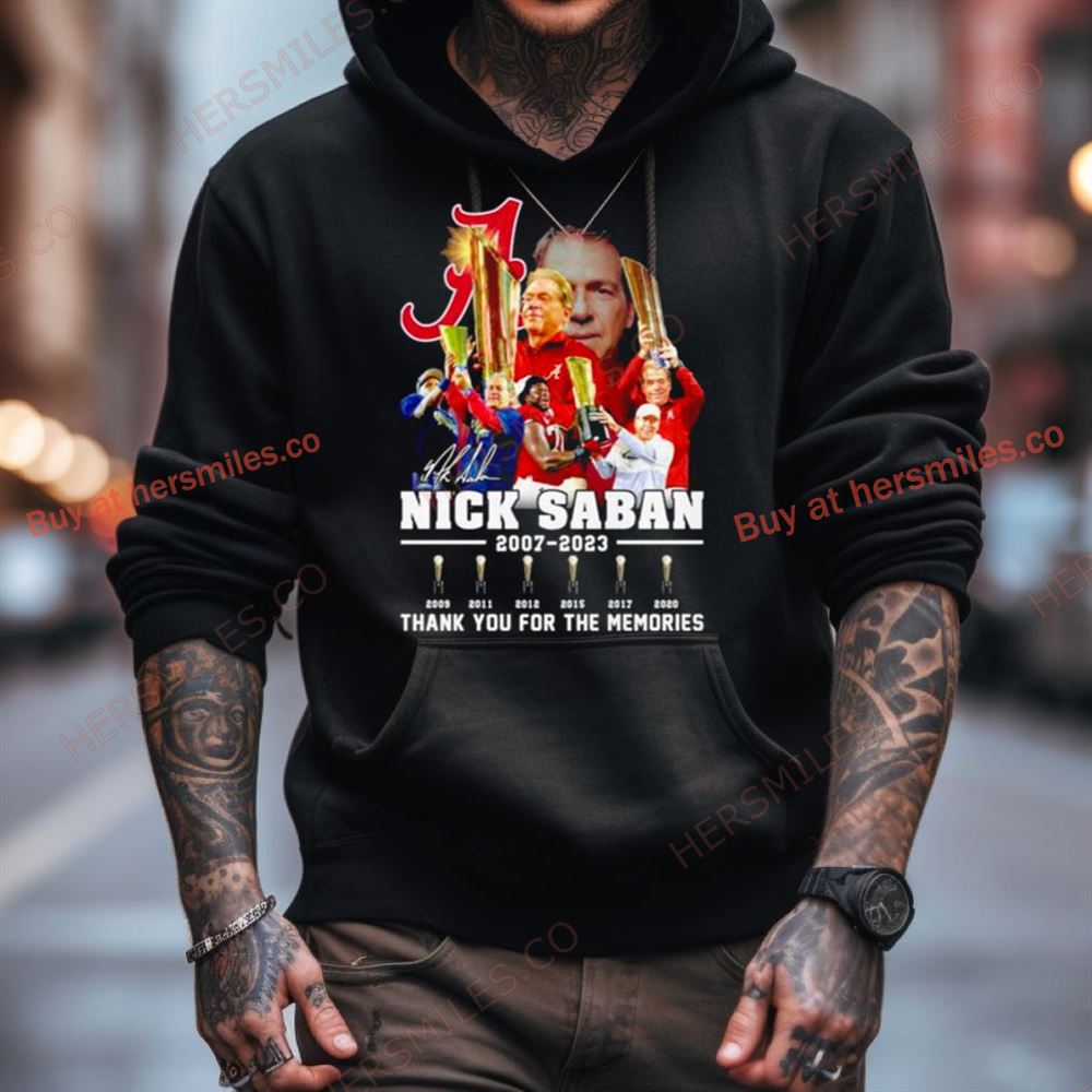 Alabama Crimson Tide The Legend Nick Saban 2007 2023 Thank You For The Memories Signatures Shirt Alabama Crimson Tide The Legend Nick Saban 2007 2023 Thank You For The Memories Signatures Shirt