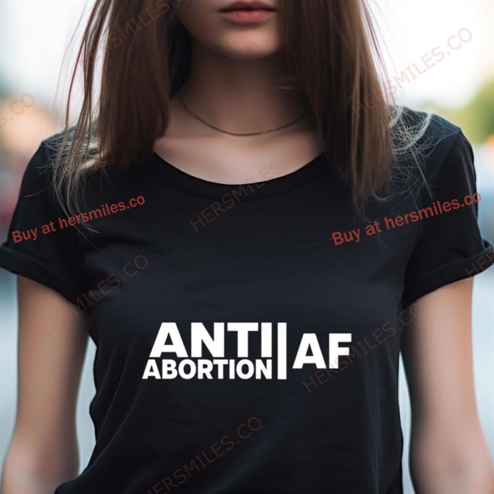 Anti Abortion Af Shirt Anti Abortion Af Shirt