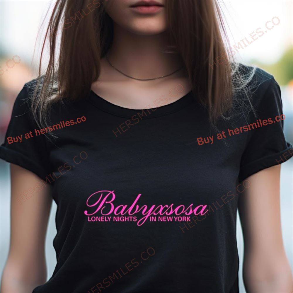 Babyxsosa Lonely Nights In New York Shirt Babyxsosa Lonely Nights In New York Shirt