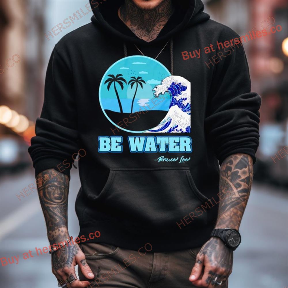 Be Water Bruce Lee Shirt Be Water Bruce Lee Shirt
