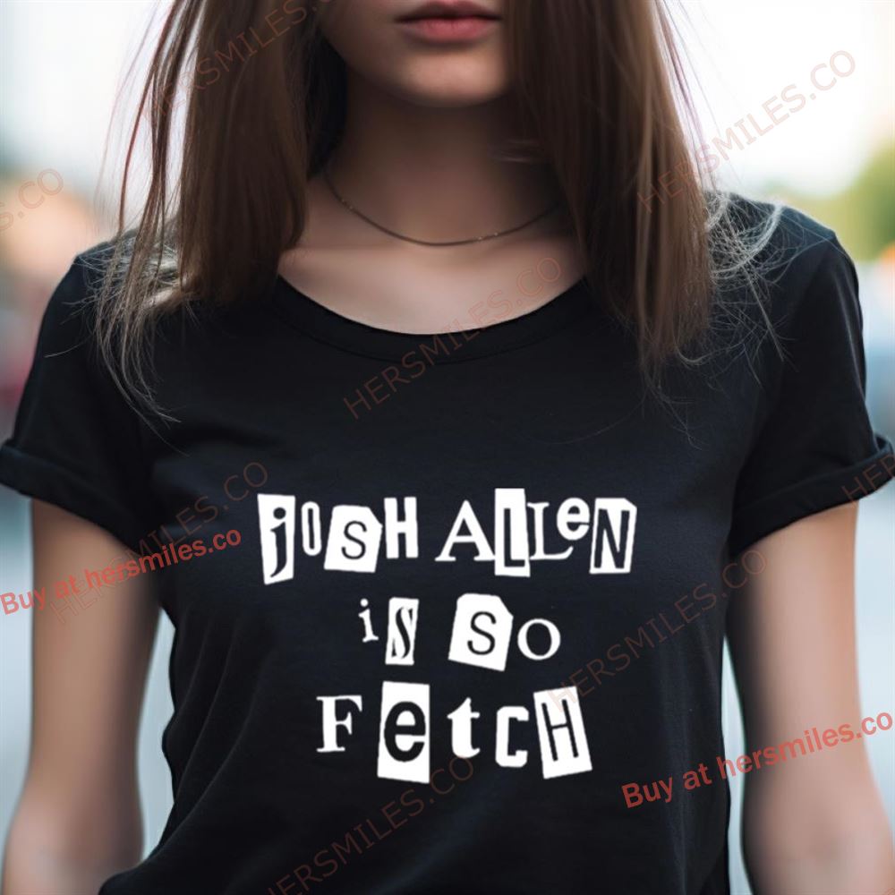 Beauty And Knowledge Josh Allen Is So Fetch Shirt Beauty And Knowledge Josh Allen Is So Fetch Shirt