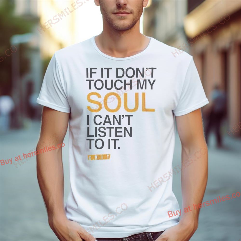 Big K.R.I.T. If It Don’T Touch My Soul I Can’T Listen To It Shirt