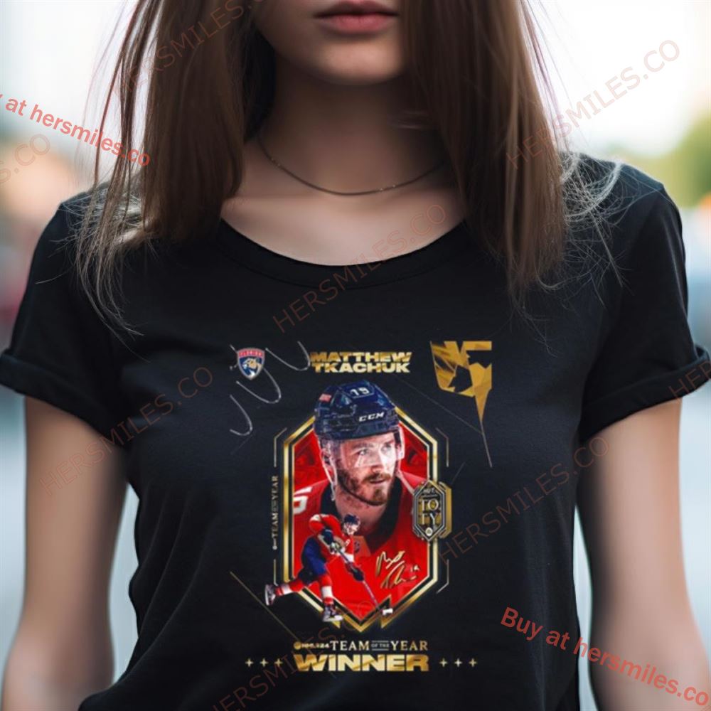 Congratulations Florida Panthers Matthew Tkachuk Is Officially On The Ea Sports Nhl 24 Team Of The Year Shirt Congratulations Florida Panthers Matthew Tkachuk Is Officially On The Ea Sports Nhl 24 Team Of The Year Shirt