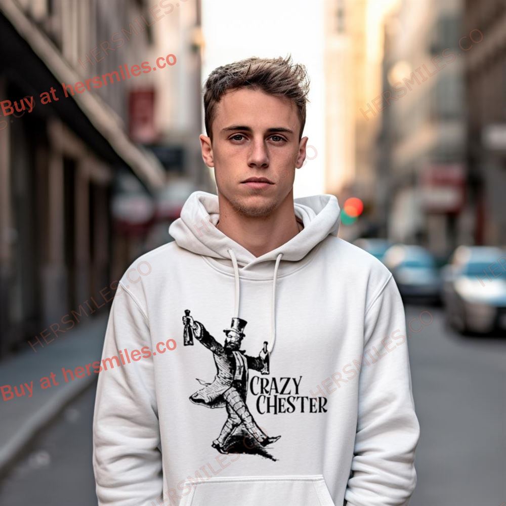 Crazy Chester Shirt Crazy Chester Shirt