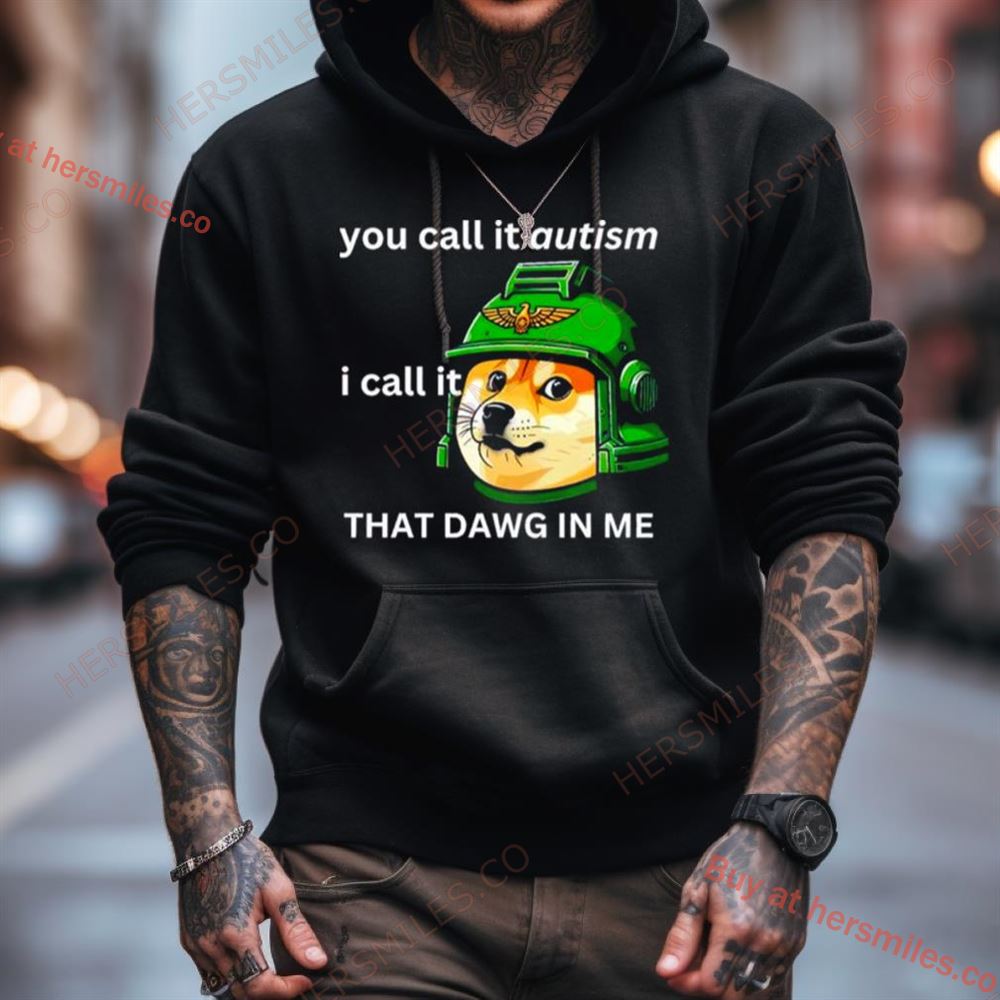 Doge Guardsmen You Call It Autism Shirt Doge Guardsmen You Call It Autism Shirt