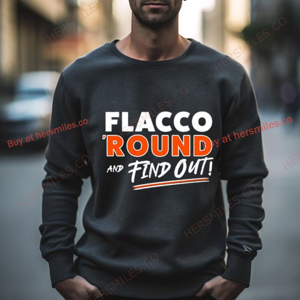 Flacco ‘Round And Find Out Cle Playoffs Shirt