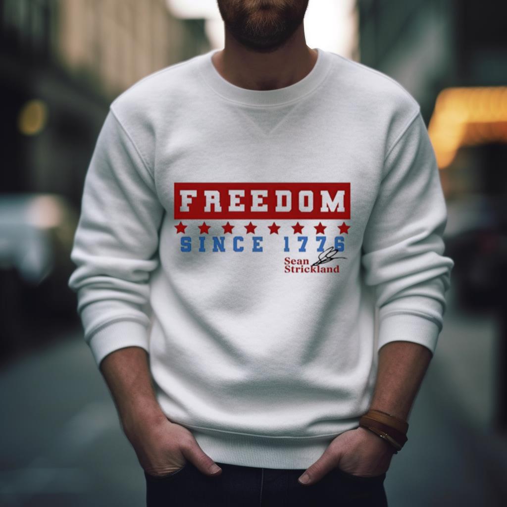 Freedom since 1776 Sean Strickland signature shirt