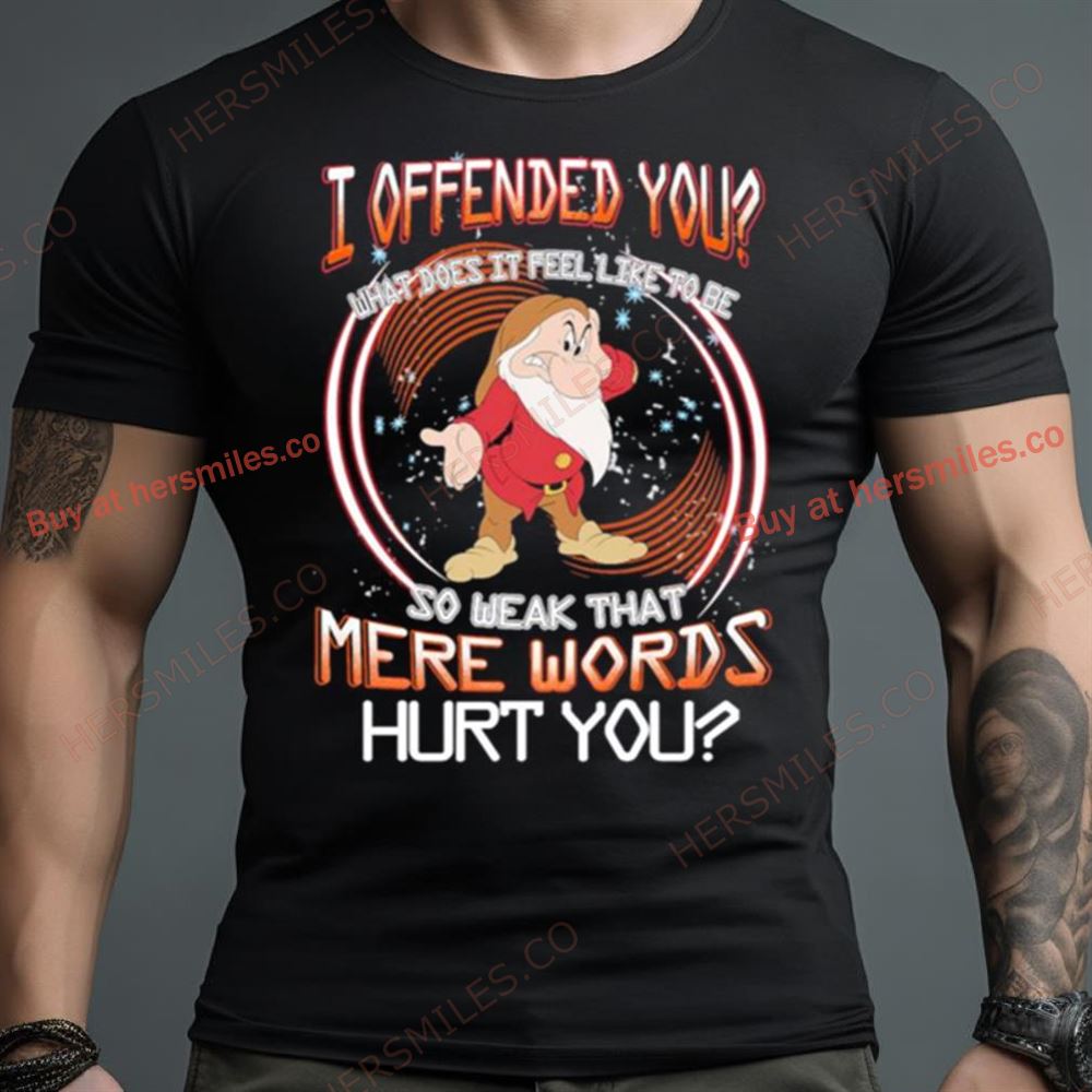 Grumpy I Offended You So Weak That Mere Words Hurt You Vintage Shirt