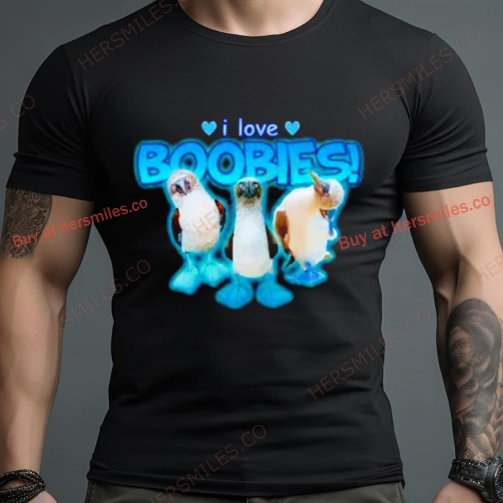 I Love Boobies Bird Meme Shirt