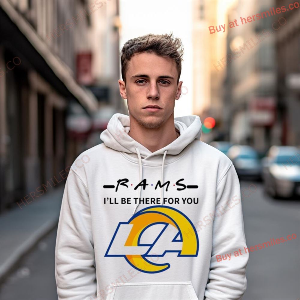 Los Angeles Rams I'Ll Be There For You Shirt Los Angeles Rams I'Ll Be There For You Shirt