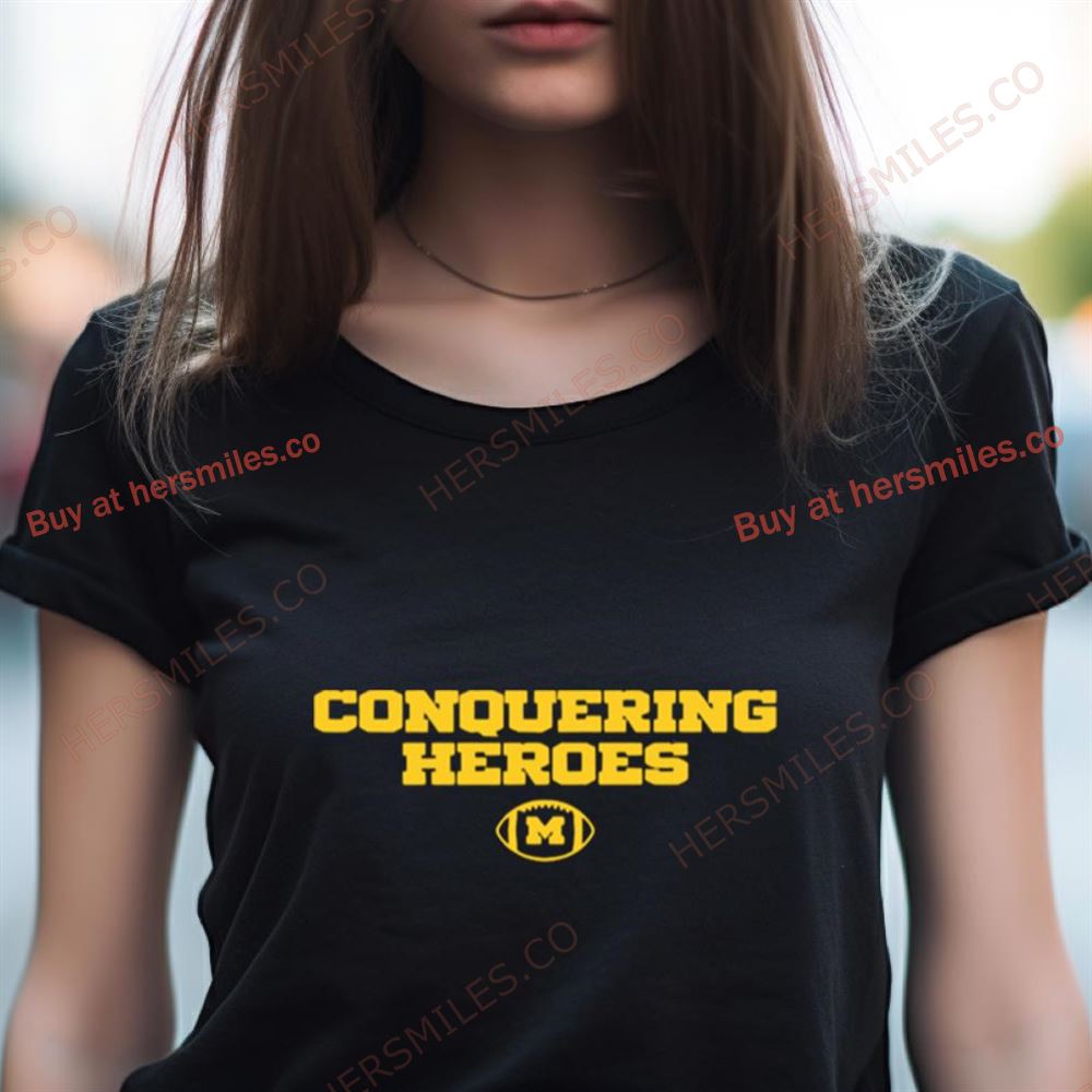 Michigan Conquering Heroes Shirt Michigan Conquering Heroes Shirt
