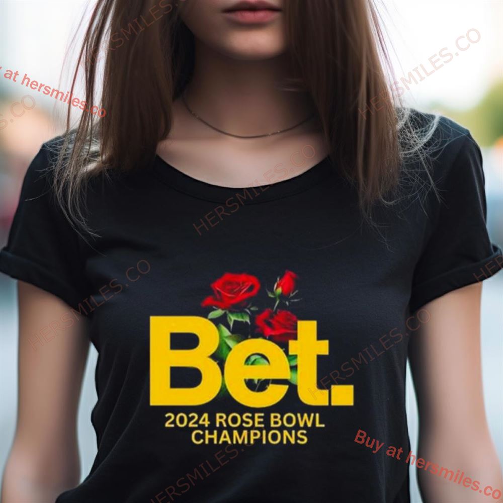 Michigan Wolverines Bet 2024 Rose Bowl Champions Shirt Michigan Wolverines Bet 2024 Rose Bowl Champions Shirt