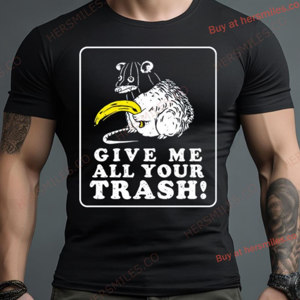 Mouse Give Me All Your Trash Shirt