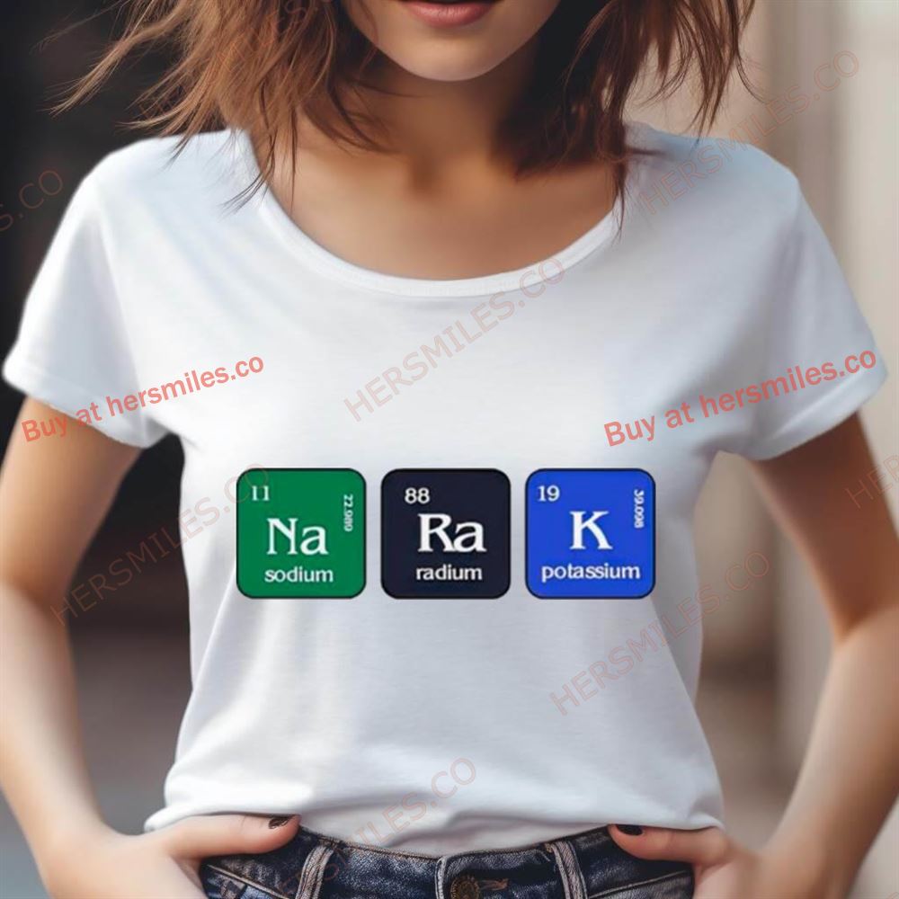 Narak Sodium Radium Potassium Tee Shirt Narak Sodium Radium Potassium Tee Shirt